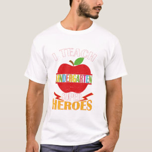 I Teach Kindergarten Superheroes Back To School T T-Shirt