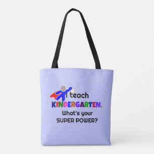 I Teach Kindergarten. What's Your Super Power? Tote Bag