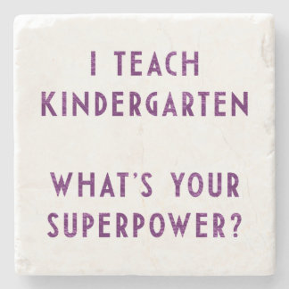 I Teach Kindergarten What's Your Superpower? Stone Coaster