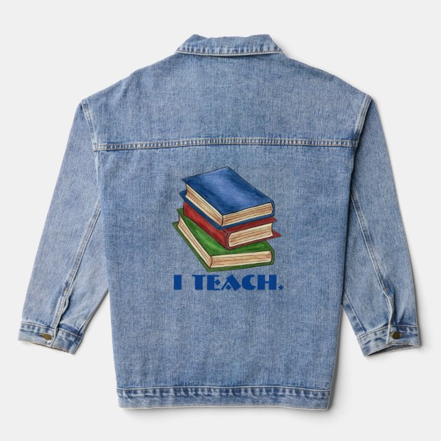 I TEACH Library Book Stack Teacher Appreciation Denim Jacket (Back)