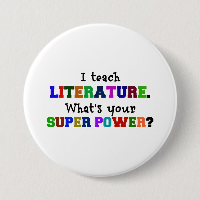 I Teach Literature. What's Your Super Power? Button (Front)