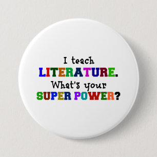 I Teach Literature. What's Your Super Power? Button