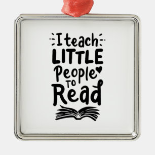 I Teach Little People To Read Metal Ornament