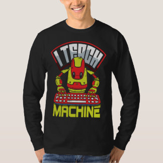 I Teach Machines Computer Science Robot 2 T-Shirt