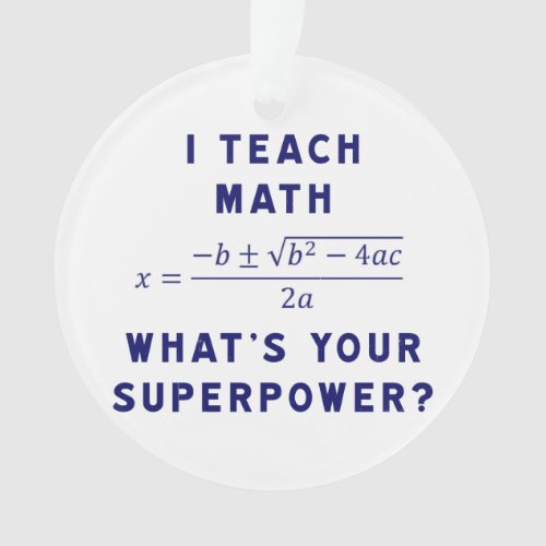 I Teach Math Whats Your Superpower Ornament