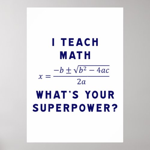 I Teach Math Whats Your Superpower Poster