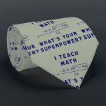 I Teach Math / What's Your Superpower? Tie<br><div class="desc">I teach math, what's your superpower? Includes quadratic equation.</div>