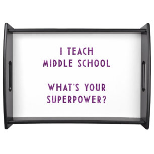 I Teach Middle School What's Your Superpower? Serving Tray