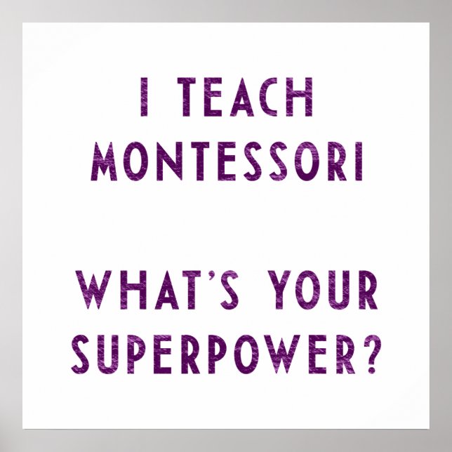 I Teach Montessori What's Your Superpower? Poster (Front)