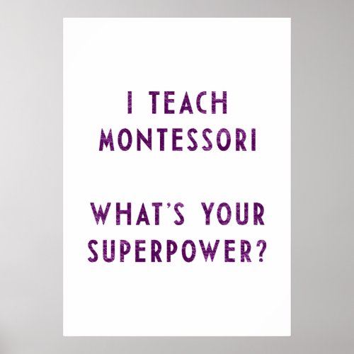 I Teach Montessori Whats Your Superpower Poster