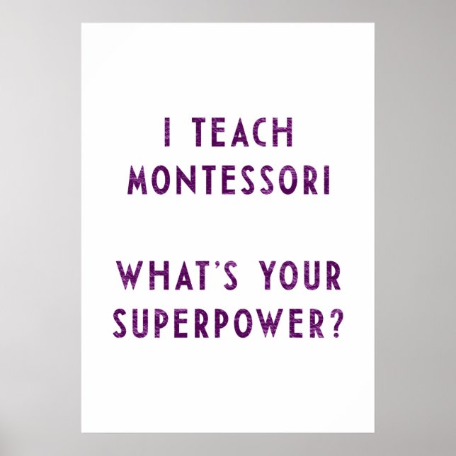 I Teach Montessori What's Your Superpower? Poster (Front)