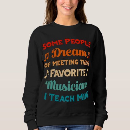 I Teach My Favorite Musicians _ Teacher Music Prof Sweatshirt