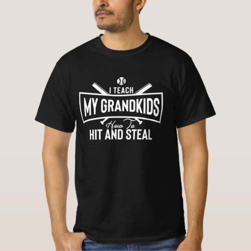 I Teach My Grandkids to Hit and Steal  T_Shirt