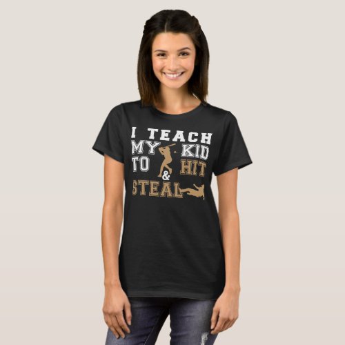 I Teach My Kid To Hit  Steal Baseball T_Shirt