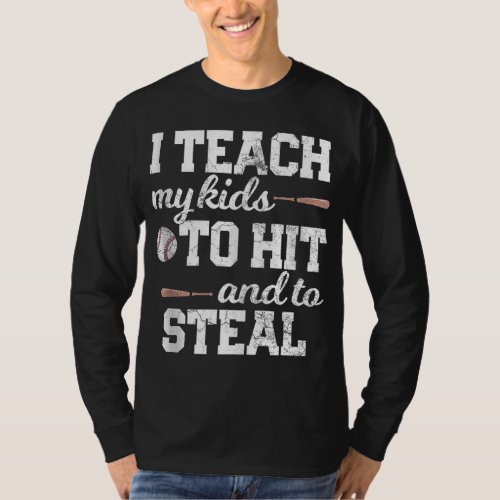 I TEACH MY KIDS TO HIT AND STEAL Baseball Mom Dad  T_Shirt