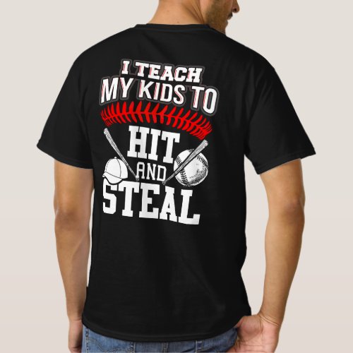 I Teach My Kids to Hit and Steal _ Baseball Mom T_Shirt