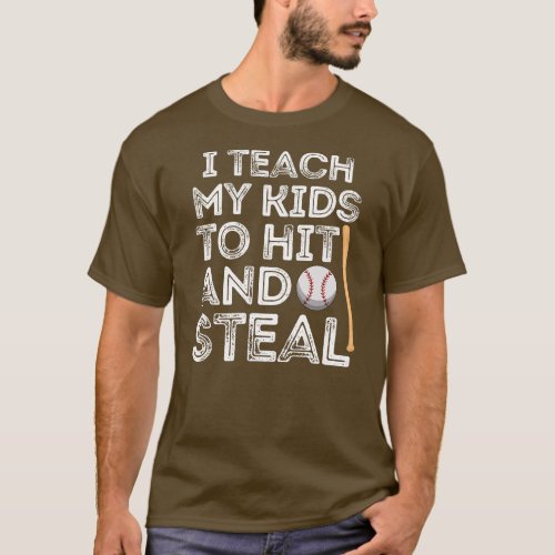 I Teach My Kids To Hit And Steal Funny Baseball T_Shirt