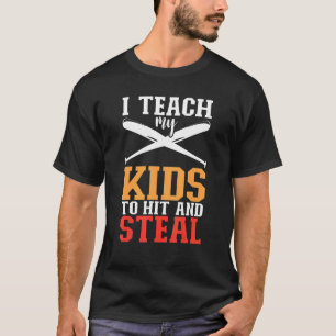 I Teach My Kids To Hit And Steal Sports Baseball T-Shirt