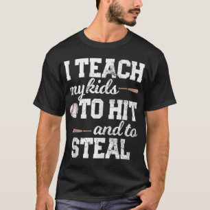 I TEACH MY TO HIT AND STEAL Baseball Mom Dad Gift T-Shirt