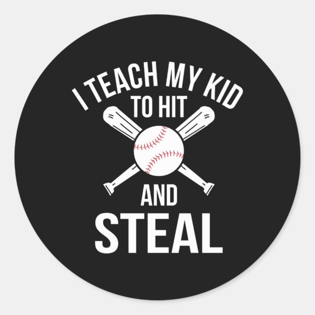 I Teach My To Hit And Steal Fun Baseball Parents Classic Round Sticker (Front)