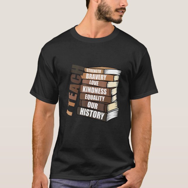 I Teach Our History Teacher Black History Month Me T-Shirt (Front)