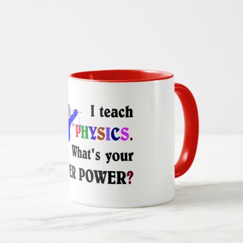 I Teach Physics Whats Your Super Power Mug