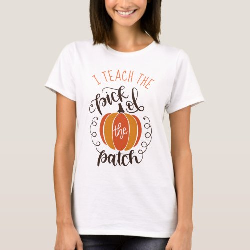 I Teach Pick Of Patch Fall Design T_Shirt