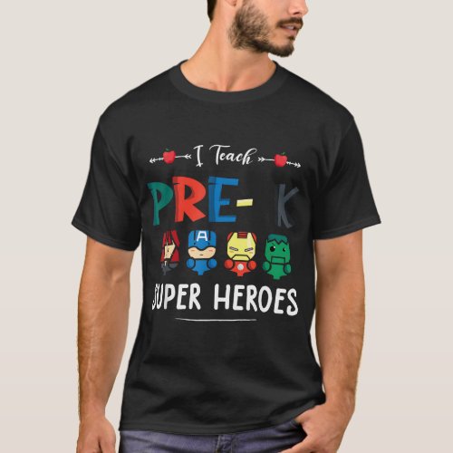 I Teach Pre K Superheroes Back To School Teacher S T_Shirt