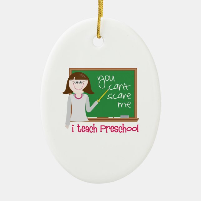 I Teach Preschool Ceramic Ornament (Front)