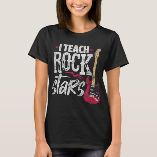 I Teach Rock Stars Funny Music Teacher Guitar Play T_Shirt