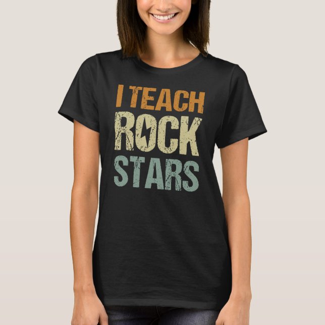I Teach Rockstars Funny Music Teacher Back to T-Shirt (Front)