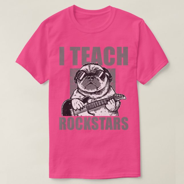 I Teach Rockstars Music Guitar Teacher Funny Pug  T-Shirt (Design Front)