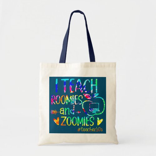 I teach Roomies and Zoomies Teacher Life  Tote Bag