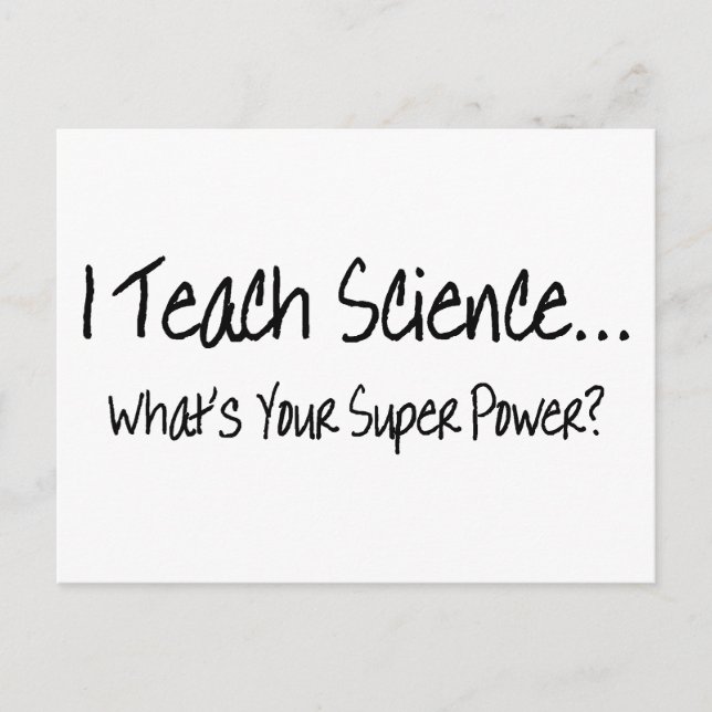 I Teach Science Whats Your Super Power Postcard (Front)