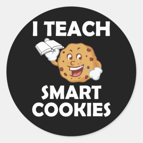 I Teach Smart Cookies Funny Teacher Classic Round Sticker