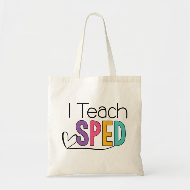 I Teach SPED Tote Bag (Front)