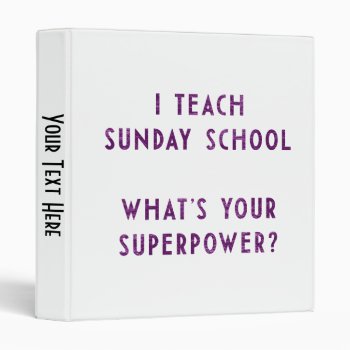 I Teach Sunday School What's Your Superpower? Binder by TerryBain at Zazzle