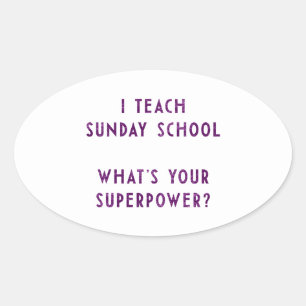 I Teach Sunday School What's Your Superpower? Oval Sticker