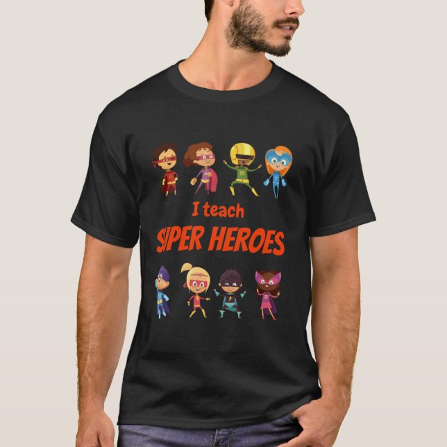 I Teach Super Heroes - Comic Book Hero Teacher T-Shirt (Front)