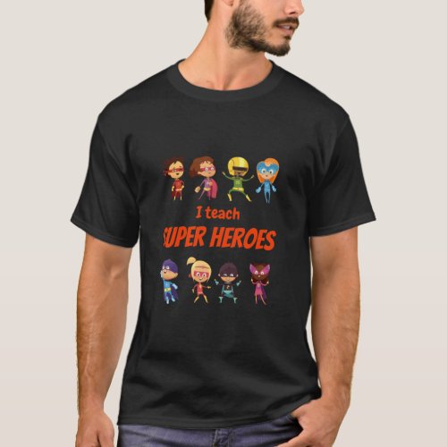 I Teach Super Heroes _ Comic Book Hero Teacher T_Shirt