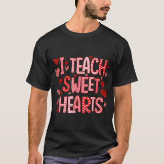 I Teach Sweet Hearts Teacher Valentine's Day T-Shirt