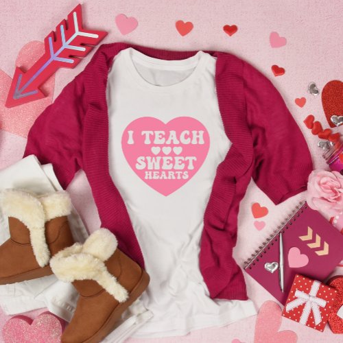 I Teach Sweet Hearts Valentines Day T_Shirt