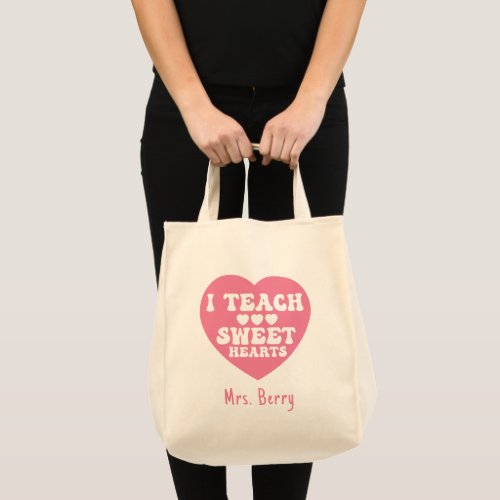 I Teach Sweet Hearts Valentines Day Tote Bag