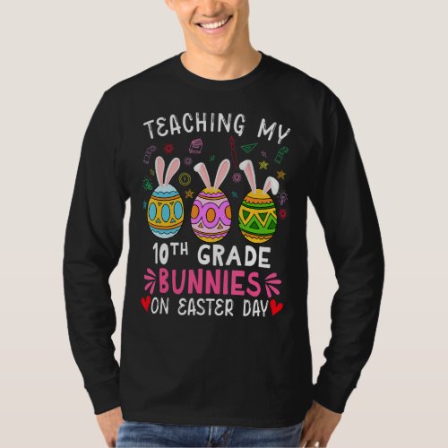 I Teach The Cutest 10th Grade Bunnies On Easter Da T_Shirt