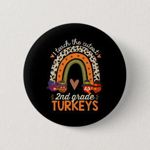 I Teach The Cutest 2nd Grade Turkeys Thanksgiving Button