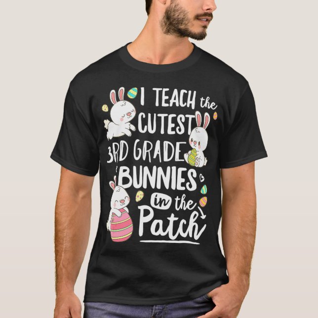 I Teach The Cutest 3rd Grade Bunnies Teacher Easte T-Shirt (Front)