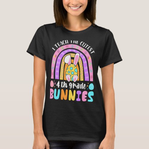 I Teach The Cutest 4th Grade Bunnies Teacher Easte T_Shirt
