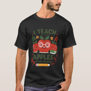 I Teach the Cutest Apples in the Orchard Cute Fall T-Shirt