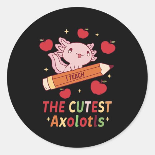 I Teach The Cutest Axolotls Tee Walking Fish Classic Round Sticker