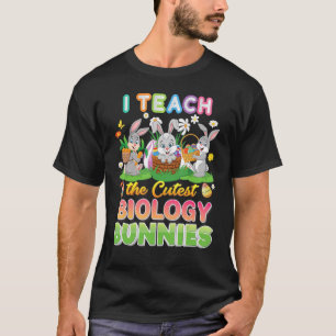 I Teach The Cutest Biology Bunnies Easter Eggs Hun T-Shirt